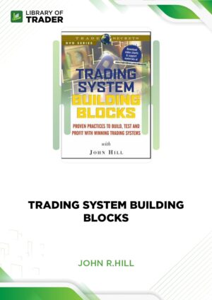 Trading System Building Blocks – John R.Hill