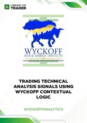 Trading Technical Analysis Signals Using Wyckoff Contextual Logic – Wyckoff Analytics