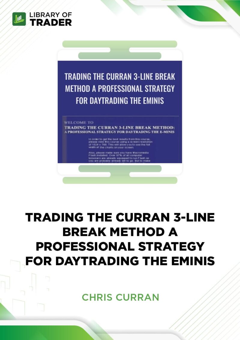 Trading The Curran 3-Line Break Method A Professional Strategy For Day Trading The Eminis – Chris Curran