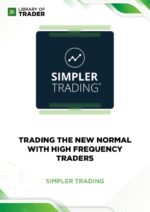 Trading The New Normal With High Frequency Traders – Simpler Trading