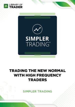 Trading The New Normal With High Frequency Traders – Simpler Trading