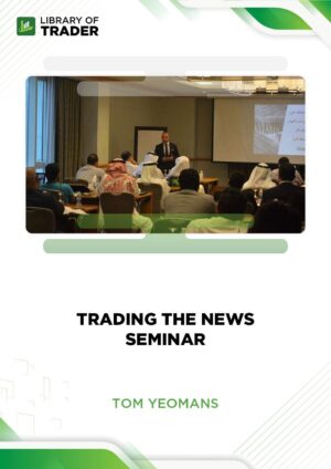 Trading the News Seminar – Tom Yeomans