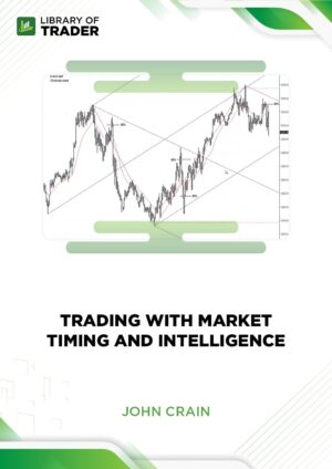 Trading With Market Timing and Intelligence – John Crain