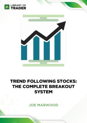 Trend Following Stocks: The Complete Breakout System – Joe Marwood