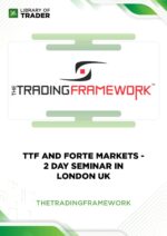 TTF and Forte Markets: 2-Day Seminar in London UK – The Trading Framework