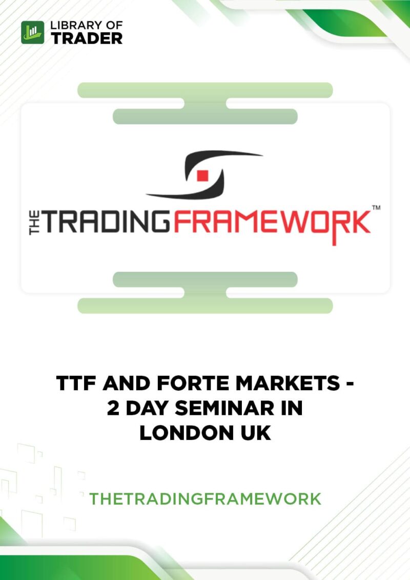 TTF and Forte Markets: 2-Day Seminar in London UK – The Trading Framework