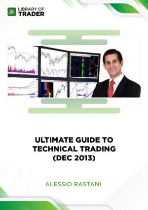 Ultimate Guide To Technical Trading (Dec 2013) – Alessio Rastani