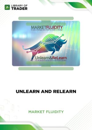 Unlearn And Relearn – Market Fluidity