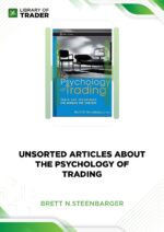 Unsorted Articles about the Psychology of Trading – Brett N.Steenbarger