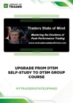 Upgrade from DTSM Self-Study to DTSM Group Course – My Traders State Of Mind