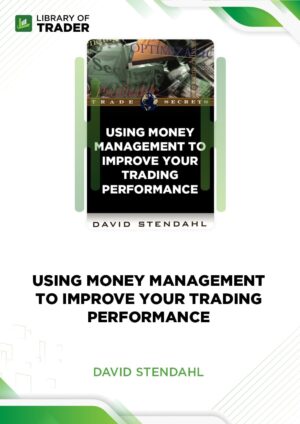 Using Money Management to Improve Your Trading Performance – David Stendahl