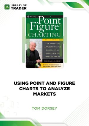 Using Point and Figure Charts to Analyze Markets – Tom Dorsey