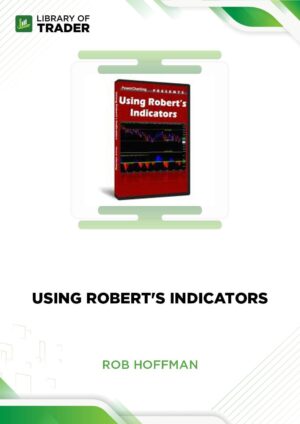 Using Robert’s Indicators – Rob Hoffman