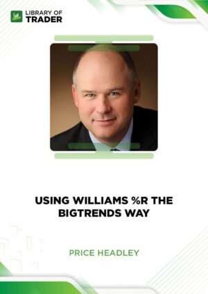 Using Williams %R The BigTrends Way – Price Headley