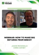 Webinar: How to Make BIG Returns from Brexit – Jason Mcdonald & Chris Cathey