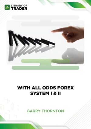 With All Odds Forex System I & II – Barry Thornton