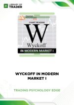 Wyckoff in Modern Market I – Trading Psychology Edge