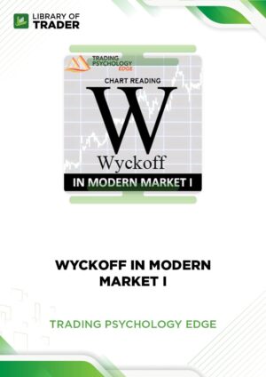Wyckoff in Modern Market I – Trading Psychology Edge