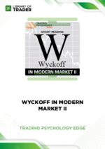 Wyckoff in Modern Market II – Trading Psychology Edge
