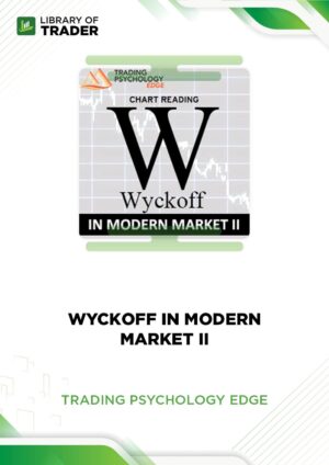 Wyckoff in Modern Market II – Trading Psychology Edge