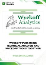 Wyckoff Plus Using Technical Analysis and Wyckoff Tools Together – Wyckoff Analytics