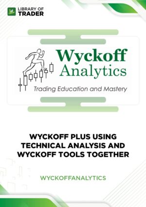 Wyckoff Plus Using Technical Analysis and Wyckoff Tools Together – Wyckoff Analytics