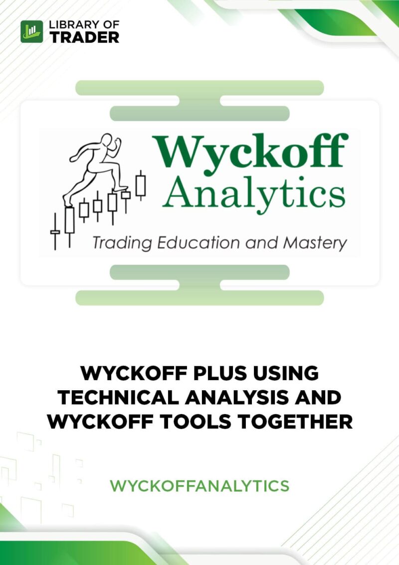 Wyckoff Plus Using Technical Analysis and Wyckoff Tools Together – Wyckoff Analytics
