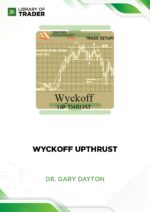 Wyckoff Upthrust – Dr. Gary Dayton – Trading Psychology Edge
